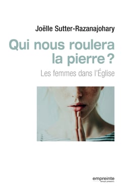 Qui nous roulera la pierre ? - Les femmes dans l'Eglise