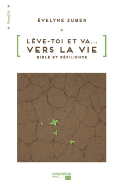 Lève-toi et va... Vers la vie - Bible et Résilience