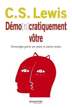 Démo[n]cratiquement vôtre : Screwtape porte un toast... et autres textes