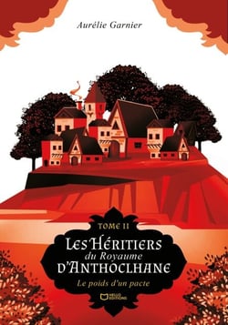 Les Héritiers du Royaume d'Anthoclhane - Tome II : Le poids d'un pacte