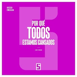 Por qué todos estamos cansados