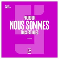 Pourquoi nous sommes tous fatigués
