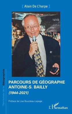 Parcours de géographe. Antoine-S. Bailly - (1944-2021)