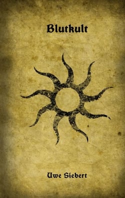 Blutkult - Der Sohn der schwarzen Sonne im Kampf gegen einen übermenschlichen Feind
