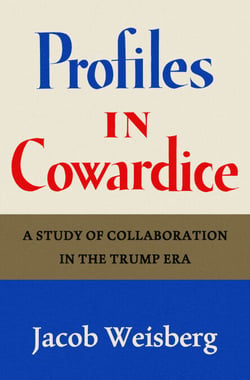 Profiles in Cowardice - A Study of Collaboration in the Trump Era