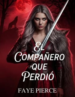 El Compañero Que Perdió - Trilogía del Alfa de los Alfas, #2