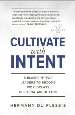 Cultivate With Intent: A Blueprint for Leaders to Become Worldclass Cultural Architects