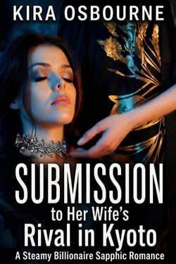 Submission to Her Wife’s Rival in Kyoto: A Steamy Billionaire Sapphic Romance - Manhattan Velvet. Silk &amp; Stone, #3