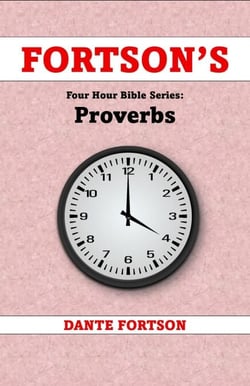Fortson's Four Hour Bible Series: Proverbs (Learn The Complete Book of Proverbs In 4 Hours Or Less) - Fortson's Four Hour Bible Series