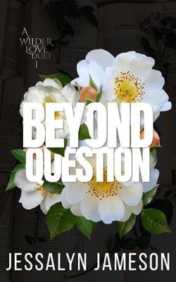 Beyond Question - A Wilder Love, #1