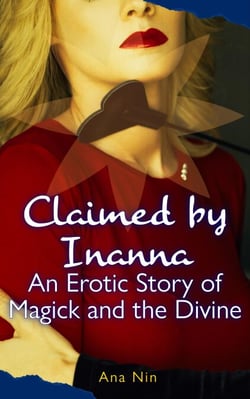 Claimed By Inanna: An Erotic Story of Magick and the Divine