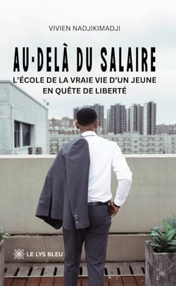 Au-delà du salaire - L’école de la vraie vie d’un jeune en quête de liberté