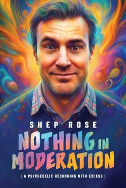 Nothing in Moderation - A Psychedelic Reckoning With Excess