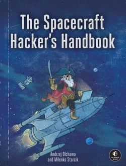 The Spacecraft Hacker's Handbook - Exploiting Ground Stations, Flight Software, and Satellite Terminals