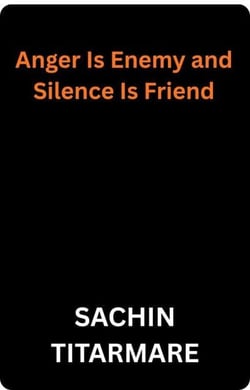 Anger Is Enemy and Silence Is Friend