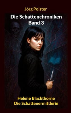 Die Schattenchroniken - Band 3 - Helene Blackthorne - Die Schattenermittlerin