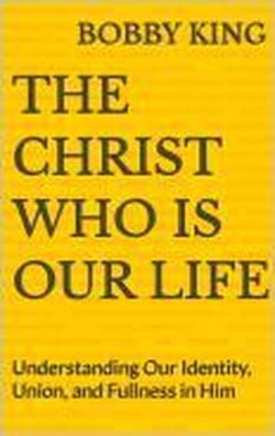 The Christ Who Is Our Life
