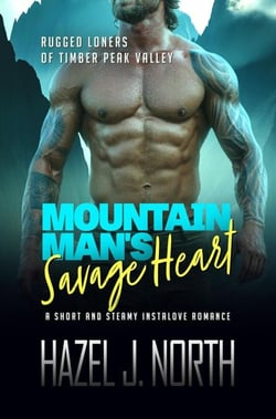 Mountain Man's Savage Heart - Rugged Loners of Timber Peak Valley, #4
