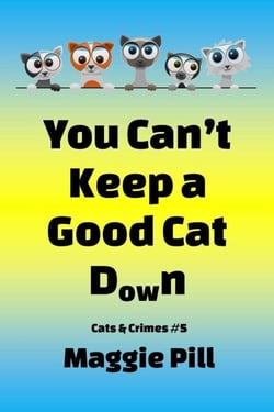 You Can't Keep a Good Cat Down - Cats &amp; Crime, #5