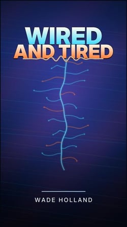 Wired and Tired