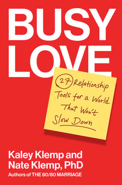 Busy Love - 27 Relationship Tools for a World That Won't Slow Down
