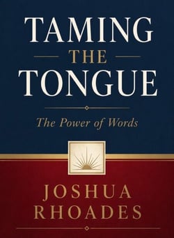 Taming the Tongue — The Power of Words