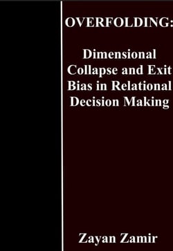 Overfolding: Dimensional Collapse and Exit Bias in Relational Decision Making