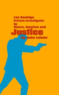Lee Hacklyn Private Investigator in Booze, Smokes and Justice - Lee Hacklyn, #1