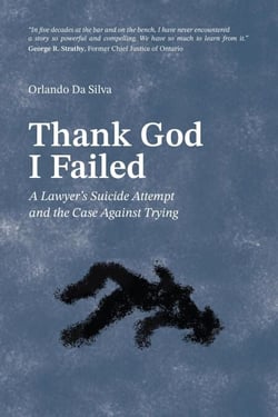 Thank God I Failed: A Lawyer's Suicide Attempt and the Case Against Trying