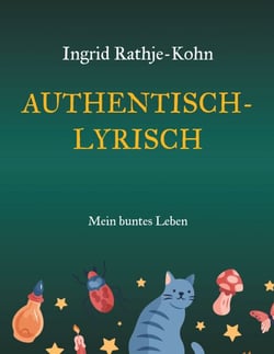 Authentisch-Lyrisch - Mein buntes Leben