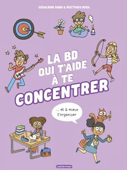 La BD qui t'aide à te concentrer et à mieux t'organiser - Nouvelle édition