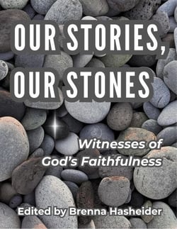 Our Stories, Our Stones: Witnesses of God's Faithfulness