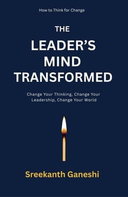 The Leader's Mind Transformed - How to Think for Change, #1