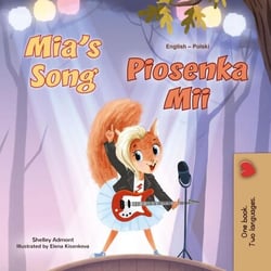 Mia’s Song Piosenka Mii - English Polish Bilingual Collection