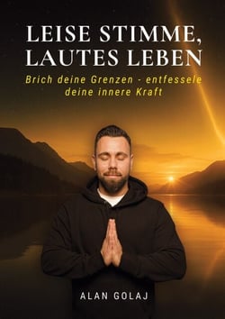 Leise Stimme, lautes Leben - Brich deine Grenzen - entfessele deine innere Kraft