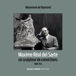 Maxime Réal del Sarte - un sculpteur de convictions 1888-1954