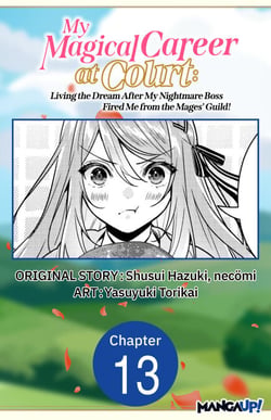 My Magical Career at Court: Living the Dream After My Nightmare Boss Fired Me from the Mages' Guild! #013