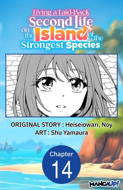 Living a Laid-Back Second Life on the Island of the Strongest Species #014