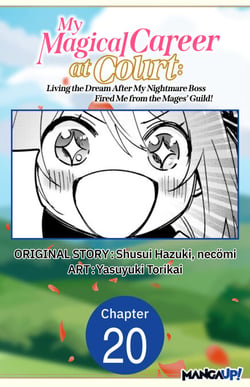 My Magical Career at Court: Living the Dream After My Nightmare Boss Fired Me from the Mages' Guild! #020