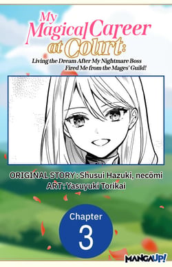 My Magical Career at Court: Living the Dream After My Nightmare Boss Fired Me from the Mages' Guild! #003