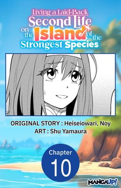 Living a Laid-Back Second Life on the Island of the Strongest Species #010