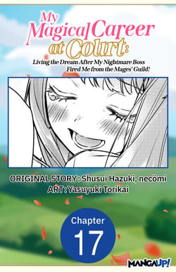 My Magical Career at Court: Living the Dream After My Nightmare Boss Fired Me from the Mages' Guild! #017