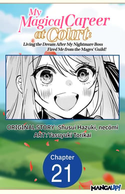 My Magical Career at Court: Living the Dream After My Nightmare Boss Fired Me from the Mages' Guild! #021