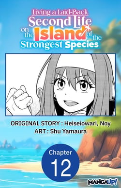 Living a Laid-Back Second Life on the Island of the Strongest Species #012