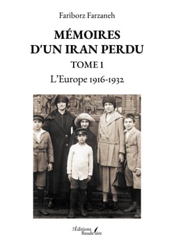 Mémoires d'un Iran perdu – Tome 1 - L’Europe 1916-1932