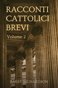 Racconti Cattolici Brevi - Volume 2 - Racconti Cattolici Brevi, #2