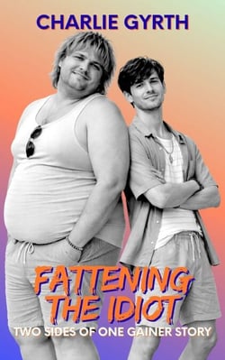 Fattening the Idiot: Two Sides of One Gainer Story