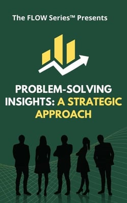 Problem-Solving Insights: A Strategic Approach - The FLOW Series, #2