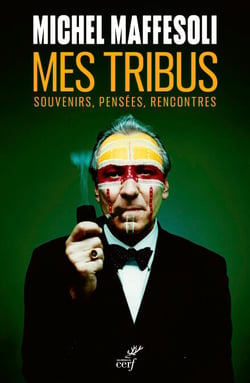 Mes tribus - Souvenirs, pensées, rencontres