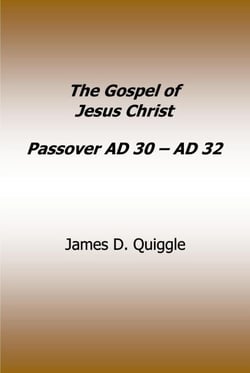 The Gospel of Jesus Christ Passover AD 30 - AD 32